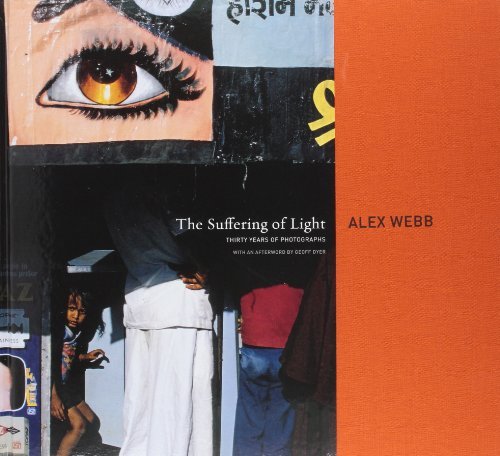 Alex Webb’s The Suffering of Light (2011)